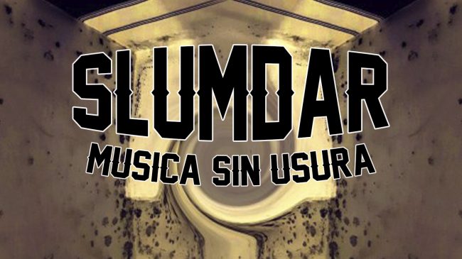 Slumdar musica sin usura Slumdar musica sin usura