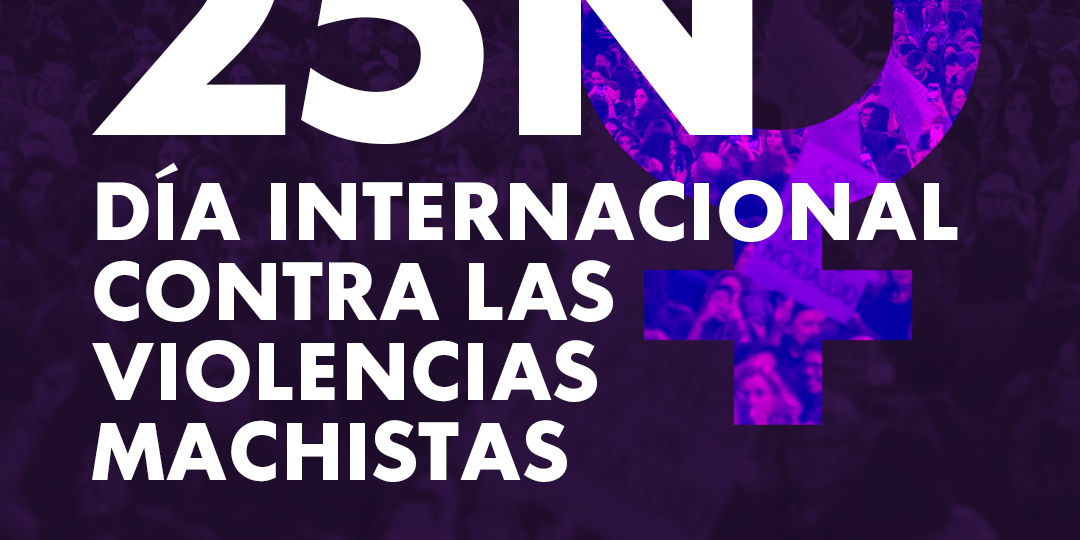 25-noviembre 25N- Dia internacional contra las violencias machistas