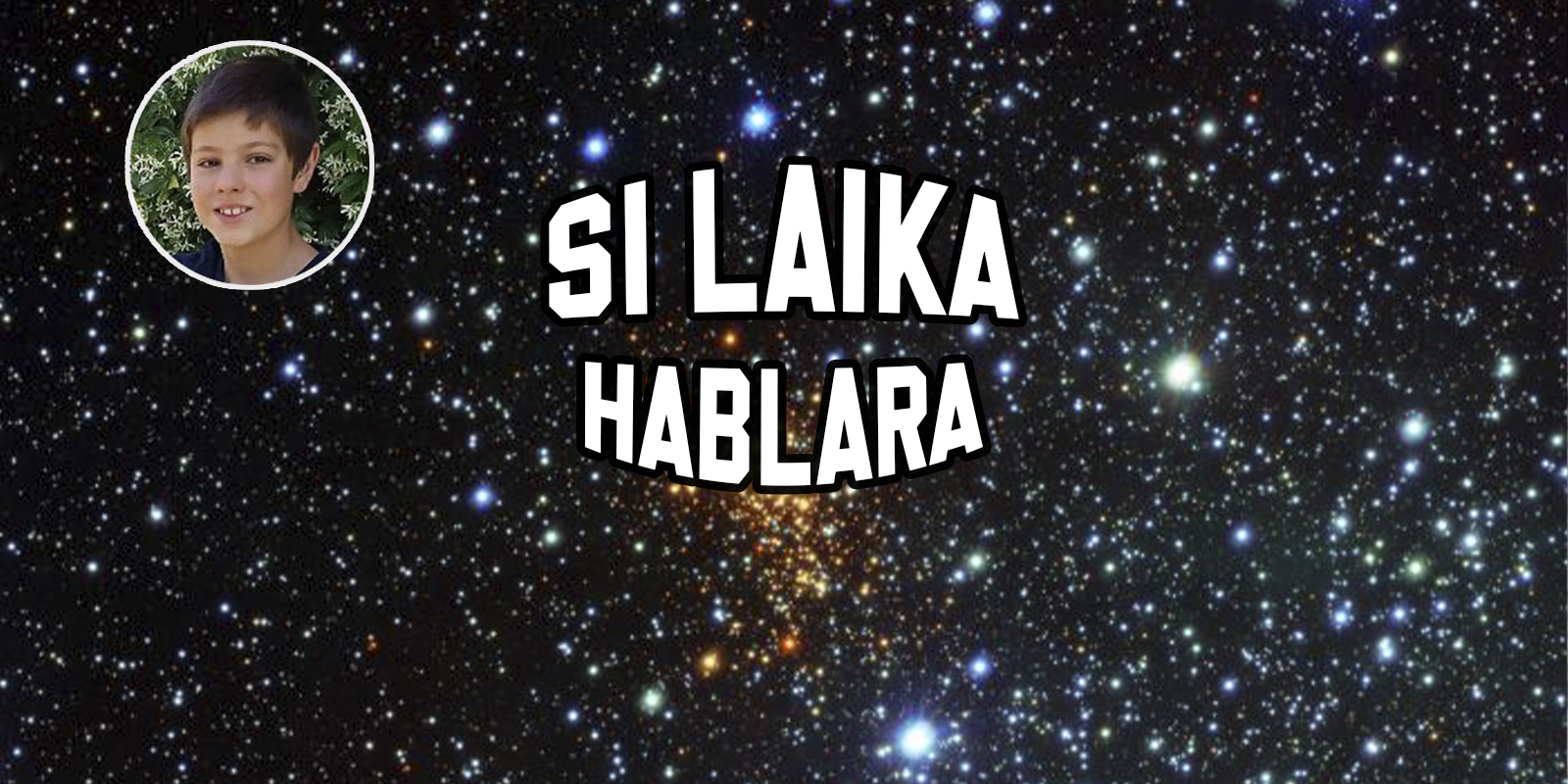 Si Laika Hablara – Cúmulos Estelares Si Laika Hablara - Cúmulos Estelares