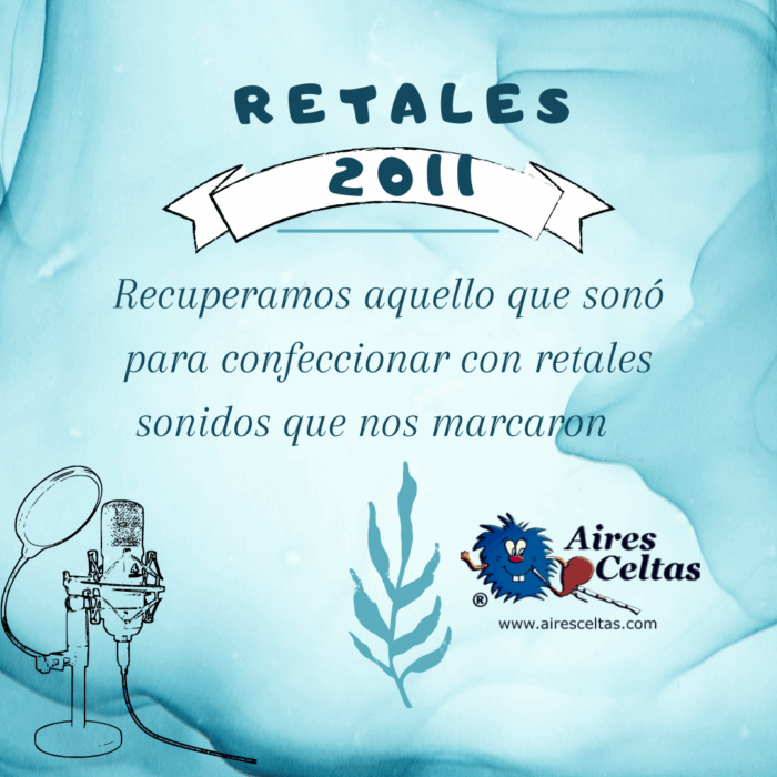 Retales 2011- Aires Celtas - 2022-10-22