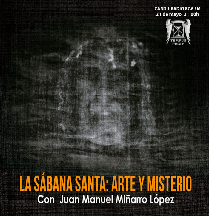 TEMPUS FUGIT 10X27 La sábana santa, arte y misterio, con Juan Manuel Miñarro López TEMPUS FUGIT SABANA SANTA