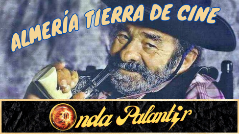 Onda Palantir Imagen Almeria tierra de cine 1×08 Web Palantir - almeria tierra de cine