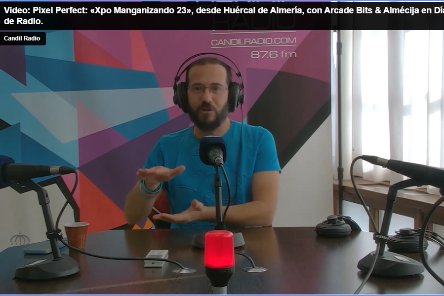 Video: Pixel Perfect: «Xpo Manganizando 23», desde Huércal de Almería, con Arcade Bits & Almécija en Días de Radio.