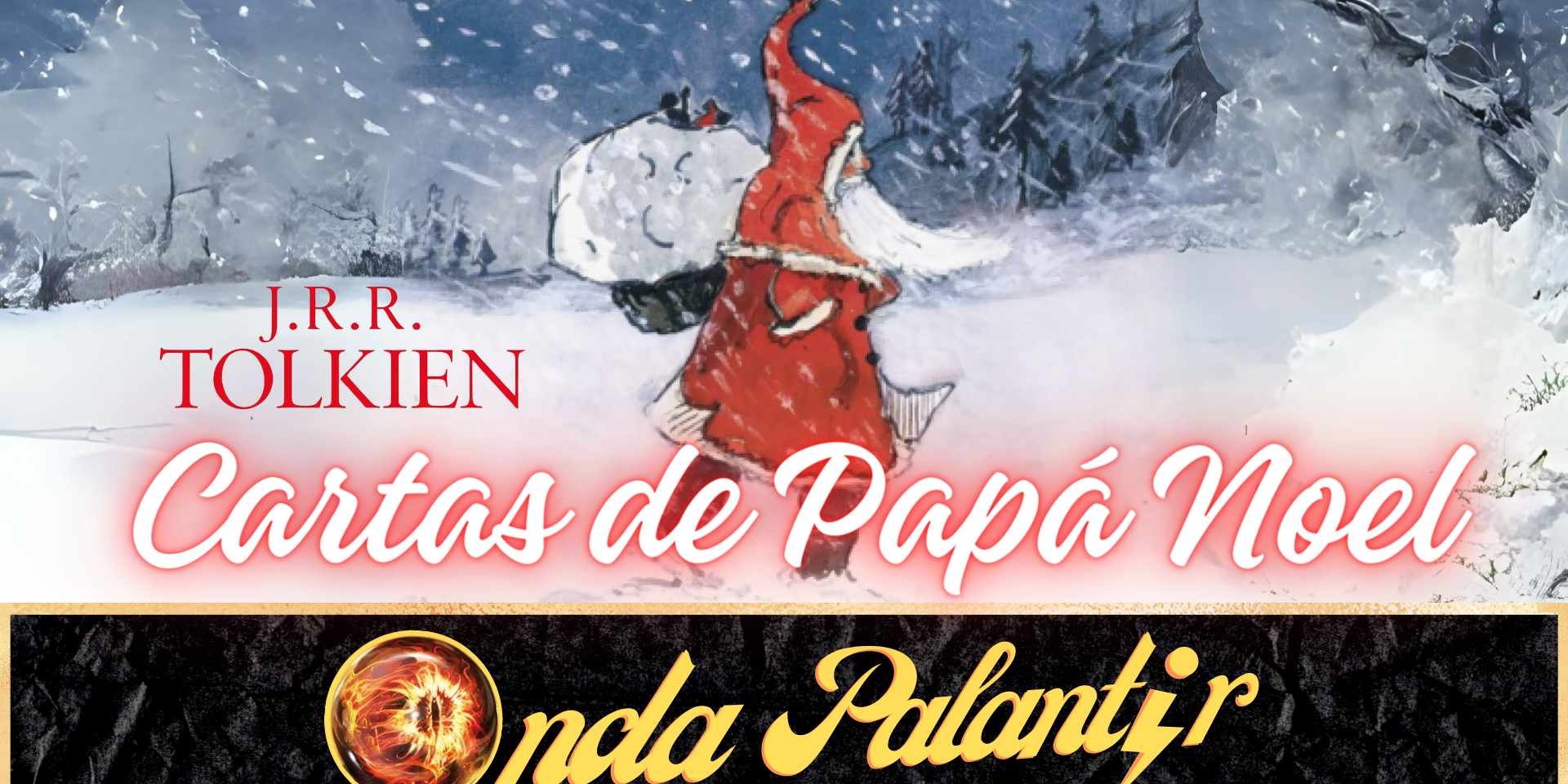 Onda Palantir 1×19 Web No queremos dejar pasar la oportunidad de retomar un tema que nos apasiona a todos los componentes de este programa: la obra de J. R.R. Tolkien. En concreto, hoy os traemos un episodio especial dedicado a un libro que podéis encontrar en vuestra librería de confianza: Cartas a papá Noel. Se trata de una obra que no es una novela como tal, sino una recopilación de cartas reales que Tolkien escribió, pero que tienen la peculiaridad de que iban dirigidas a sus hijos. ¿Te quedas con nosotros?