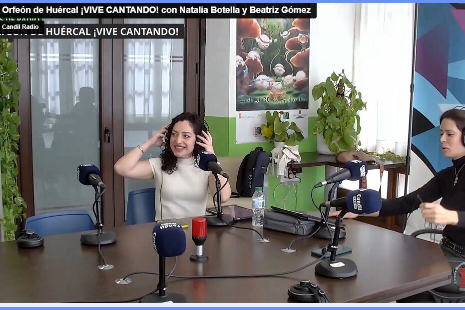 Orfeon huercal Desde «ExperienciaHuércal»… Orfeón de Huércal. ¡ Vive Cantando!, con Natalia Botella + Beatriz Gómez y Almécija, en Días de Radio.