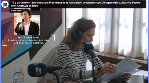 tu y yo tambien – luna Tú y yo también- Entrevista a la Presidenta de la Asociación de Mujeres con Discapacidad, LUNA, y la Federación Andaluza de Mujer