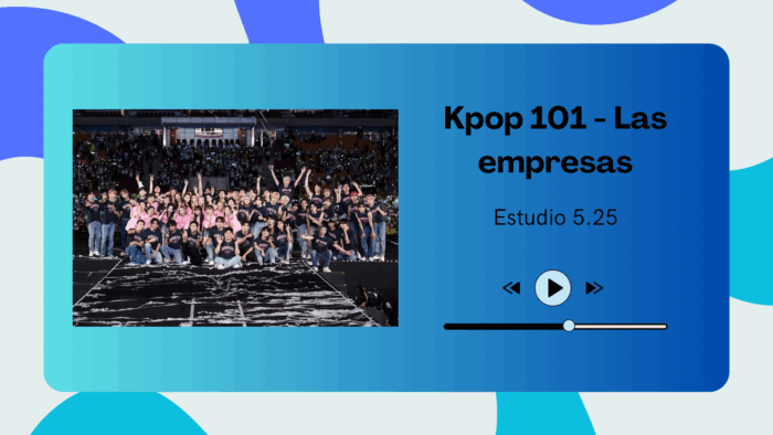 2024-05-08 – 01×10 Kpop 101 – Las empresas