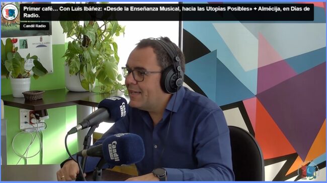 Primer café… Con Luis Ibáñez: «Desde la Enseñanza Musical, hacia las Utopías Posibles» + Almécija, en Días de Radio.