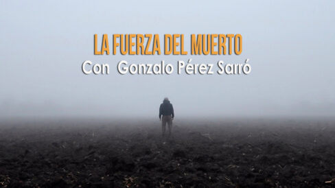 Tempus Fugit 11×31 La fuerza del muerto, con Gonzalo Pérez Sarró