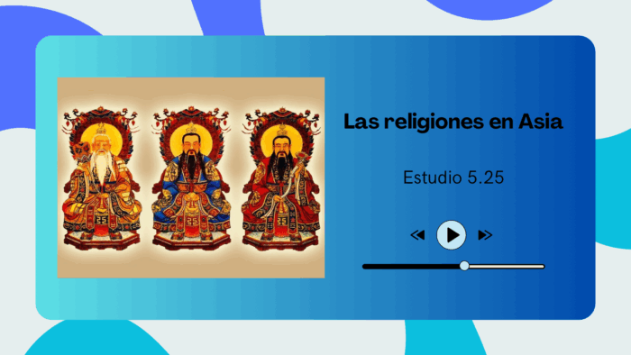 Estudio 525 2024-09-11 01×22 – Las religiones en Asia