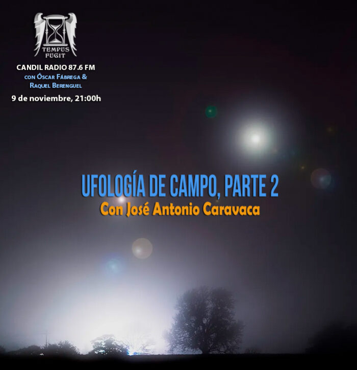 Tempus Fugit 13×06 Ufología de campo, parte 2, con José Antonio Caravaca