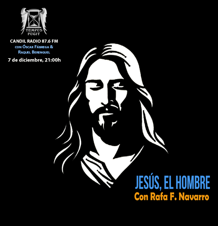 Tempus Fugit 13×10 Jesús, el hombre, con Rafa F. Navarro
